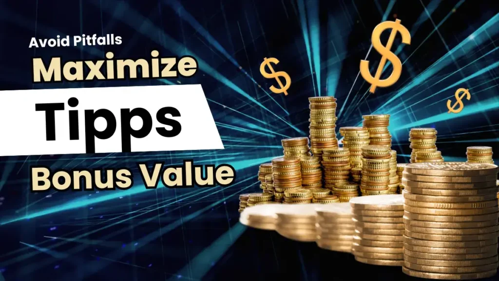 Expert tipps on how to maximize the value of a bonus offer.